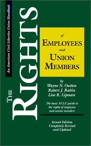 Stock image for The Rights of Employees and Union Members, Second Edition: The Basic ACLU Guide to the Rights of Employees and Union Members (ACLU Handbook) for sale by HPB-Diamond