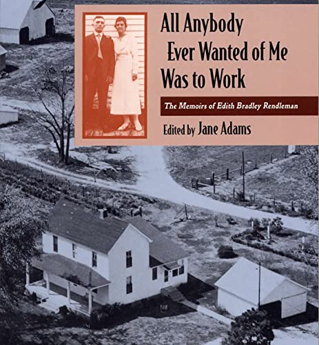 9780809319312: All Anybody Ever Wanted of Me Was to Work: The Memoirs of Edith Bradley Rendleman