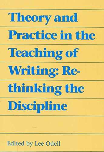 Imagen de archivo de Theory and Practice in the Teaching of Writing: Rethinking the Discipline a la venta por Half Price Books Inc.