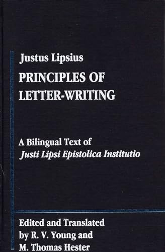 Stock image for Justus Lipsius: Principles of Letter-Writing: A Bilingal Text of Justi Lipsi Epistolica Institutio (Library of Renaissance Humanism) for sale by Ergodebooks