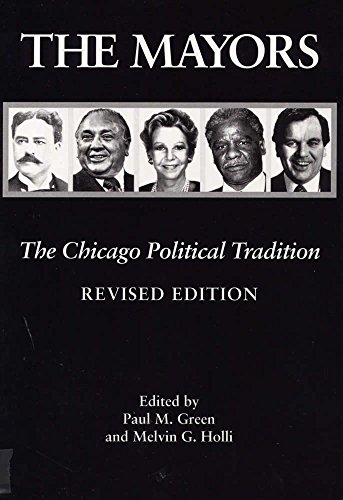Imagen de archivo de The Mayors, Revised Edition: The Chicago Political Tradition a la venta por Open Books