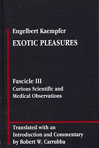 Exotic Pleasures; Fascile III, Curious Scientific and Medical Observations
