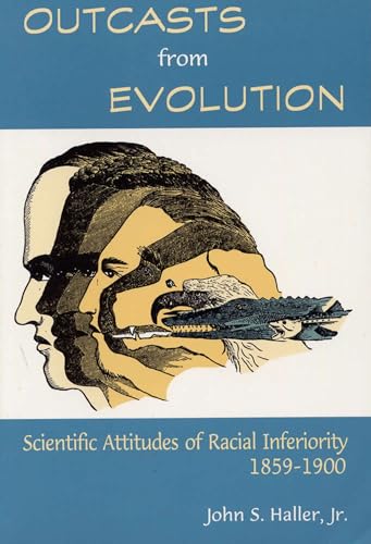 Beispielbild fr Outcasts from Evolution: Scientific Attitudes of Racial Inferiority, 1859 - 1900 zum Verkauf von Wonder Book