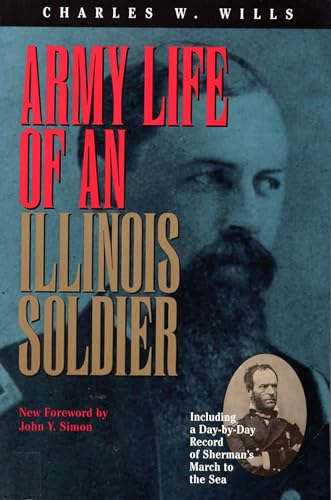Beispielbild fr Army Life of an Illinois Soldier : Including a Day-By-Day Record of Sherman's March to the Sea zum Verkauf von Better World Books