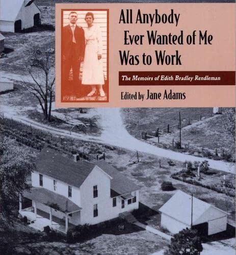 Imagen de archivo de All Anybody Ever Wanted of Me Was to Work: The Memoirs of Edith Bradley Rendleman (Shawnee Books) a la venta por Decluttr