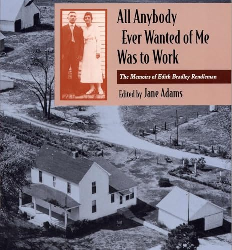 Stock image for All Anybody Ever Wanted of Me Was to Work: The Memoirs of Edith Bradley Rendleman (Shawnee Books) for sale by Decluttr