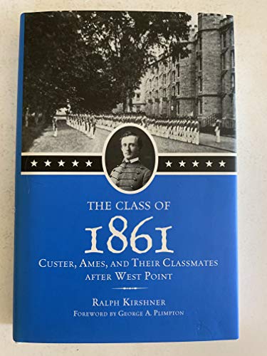 The Class of 1861: Custer, Ames, and Their Classmates after West Point