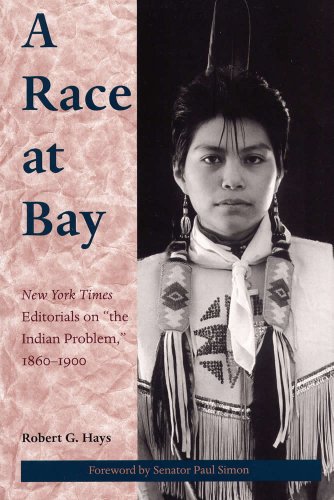 9780809320677: A Race at Bay: "New York Times" Editorials on the Indian Problem, 1860-1900