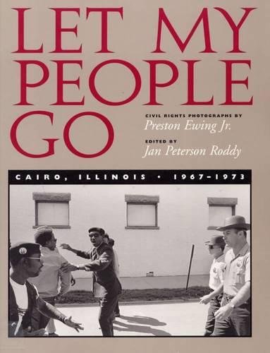 9780809320868: Let My People Go: Cairo, Illinois, 1967-1973 : Civil Rights Photographs