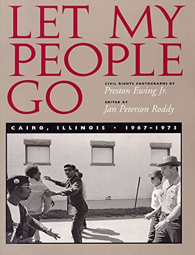 Let My People Go: Cairo, Illinois 1967-1973 (9780809320868) by Preston Ewing; Jan Peterson Roddy; Cherise Smith