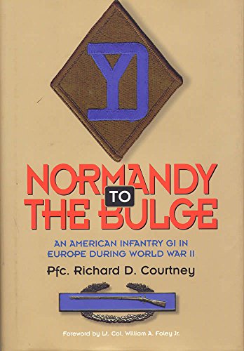 Normandy to the Bulge: An American GI in Europe During World War II (9780809321025) by Courtney, Richard