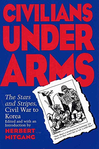 Imagen de archivo de Civilians Under Arms: The Stars and Stripes, Civil War to Korea a la venta por ThriftBooks-Atlanta