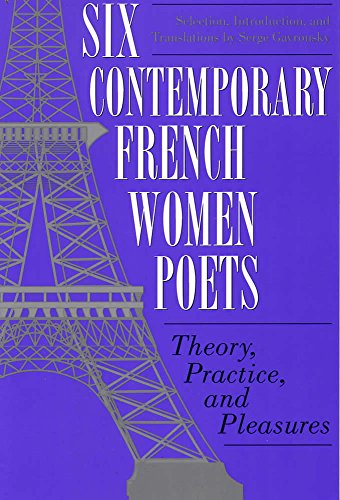 Stock image for Six Contemporary French Women Poets: Theory, Practice, and Pleasures for sale by Burke's Book Store