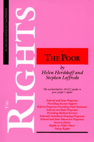 Imagen de archivo de The Rights of the Poor: The Authoritative ACLU Guide to Poor People's Rights (ACLU Handbook) a la venta por HPB-Movies