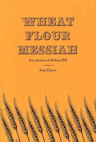 9780809321186: Wheat Flour Messiah: Eric Jansson of Bishop Hill