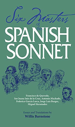 Beispielbild fr Six Masters of the Spanish Sonnet: Francisco de Quevedo, Sor Juana Ines de la Cruz, Antonio Machado, Federico Garcia Lorca, Jorge Luis Borges, Miguel Hernandez zum Verkauf von Zubal-Books, Since 1961