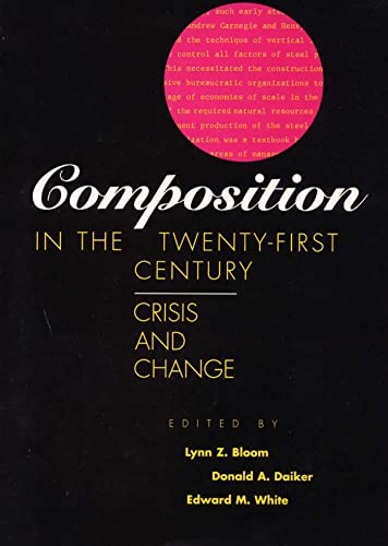 9780809321285: Composition in the Twenty-First Century: Crisis and Change