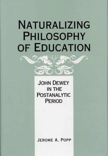 Beispielbild fr Naturalizing Philosophy of Education: John Dewey in the Postanalytic Period. zum Verkauf von Powell's Bookstores Chicago, ABAA