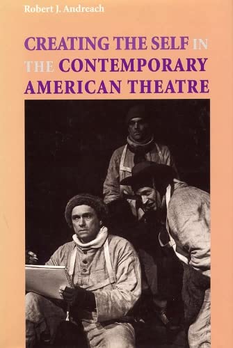 Beispielbild fr Creating the Self in the Contemporary American Theatre zum Verkauf von Better World Books