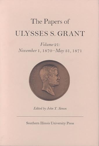 Stock image for The Papers of Ulysses S. Grant: November 1, 1870-May 31, 1871: Vol 21 for sale by Revaluation Books