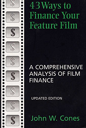 Stock image for 43 Ways to Finance Your Feature Film, Updated Edition: A Comprehensive Analysis of Film Finance for sale by SecondSale