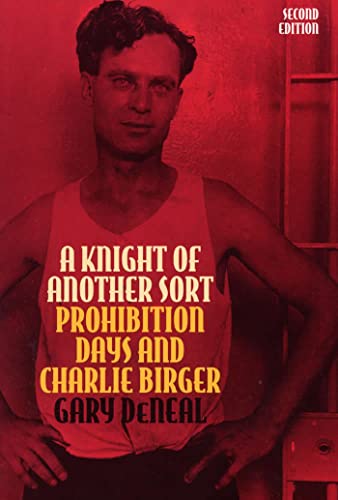 Stock image for A Knight of Another Sort: Prohibition Days and Charlie Birger, Second Edition (Shawnee Classics) for sale by Half Price Books Inc.