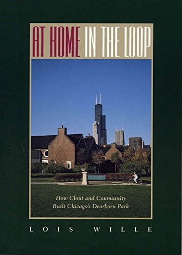 Imagen de archivo de At Home in the Loop : How Clout and Community Built Chicago's Dearborn Park a la venta por Better World Books