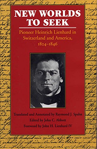 Beispielbild fr New Worlds to Seek: Pioneer Heinrich Lienhard in Switzerland and America, 1823-1846 zum Verkauf von Powell's Bookstores Chicago, ABAA