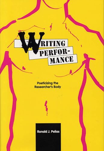 9780809322350: Writing Performance: Poeticizing the Researcher's Body