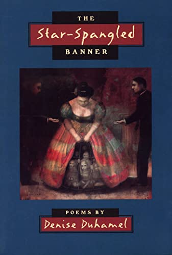 The Star-Spangled Banner (Crab Orchard Series in Poetry) - Denise Duhamel