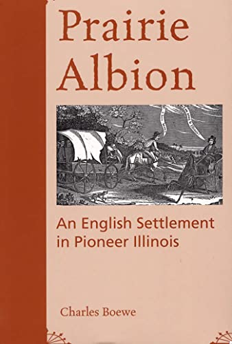 Stock image for Prairie Albion : An English Settlement in Pioneer Illinois for sale by Better World Books