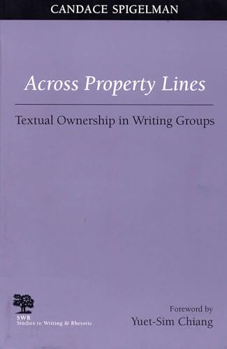 Stock image for Across Property Lines: Textual Ownership in Writing Groups (Studies in Writing and Rhetoric) for sale by HPB-Red