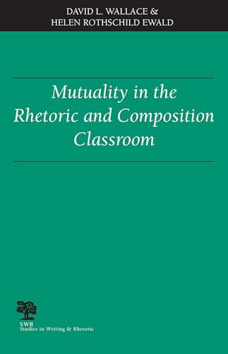 Imagen de archivo de Mutuality in the Rhetoric and Composition Classroom (Studies in Writing and Rhetoric) a la venta por HPB-Red