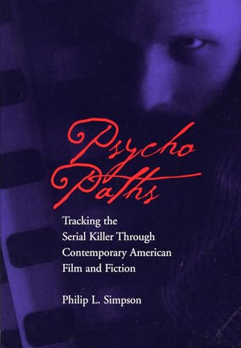 Stock image for Psycho Paths: Tracking the Serial Killer Through Contemporary American Film and Fiction for sale by ThriftBooks-Dallas