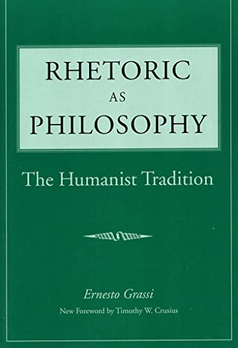 Beispielbild fr Rhetoric as Philosophy: The Humanist Tradition (Rhetorical Philosophy Theory) zum Verkauf von Goodwill Industries