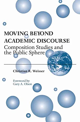 Stock image for Moving Beyond Academic Discourse: Composition Studies and the Public Sphere for sale by SecondSale