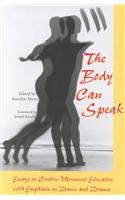 Imagen de archivo de The Body Can Speak : Essays on Creative Movement Education with Emphasis on Dance and Drama a la venta por Better World Books Ltd