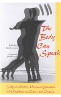 9780809324187: The Body Can Speak: Essays on Creative Movement Education with Emphasis on Dance and Drama