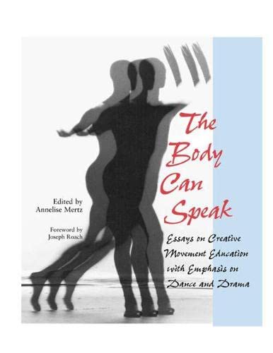 Beispielbild fr The Body Can Speak: Essays on Creative Movement Education with Emphasis on Dance and Drama zum Verkauf von Reuseabook