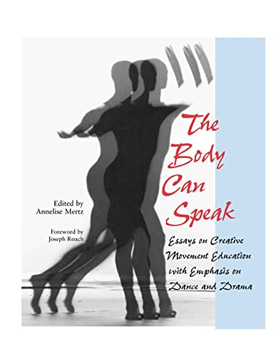 9780809324194: The Body Can Speak: Essays on Creative Movement Education With Emphasis on Dance and Drama