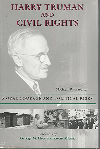 Stock image for Harry Truman and Civil Rights : Moral Courage and Political Risks for sale by Better World Books: West