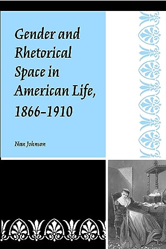 Beispielbild fr Gender and Rhetorical Space in American Life, 1866-1910 (Studies in Rhetorics and Feminisms) zum Verkauf von Bookmans