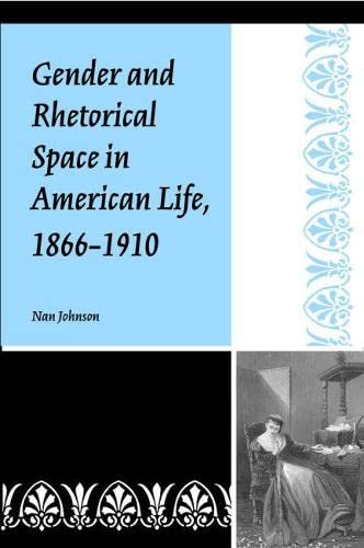 9780809324262: Gender and Rhetorical Space in American Life, 1866-1910 (Studies in Rhetorics and Feminisms)