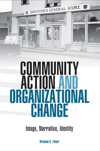 Beispielbild fr Community Action and Organizational Change: Image, Narrative, Identity zum Verkauf von BooksRun