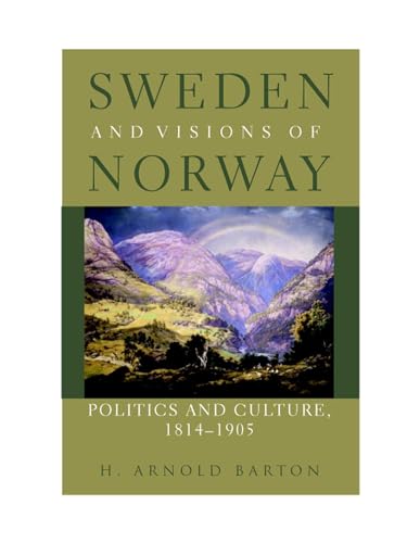Beispielbild fr Sweden and Visions of Norway : Politics and Culture 1814-1905 zum Verkauf von Better World Books