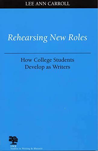 Beispielbild fr Rehearsing New Roles: How College Students Develop as Writers (Studies in Writing and Rhetoric) zum Verkauf von Half Price Books Inc.