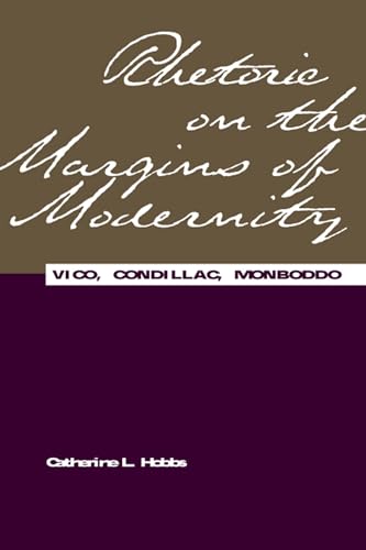 Stock image for Rhetoric on the Margins of Modernity: Vico, Condillac, Monboddo (Rhetorical Philosophy & Theory) for sale by Half Price Books Inc.