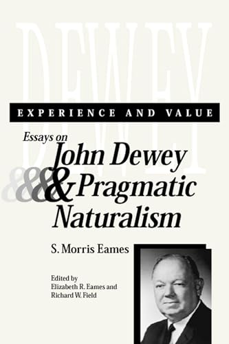 Stock image for Experience and Value: Essays on John Dewey & Pragmatic Naturalism for sale by Jackson Street Booksellers