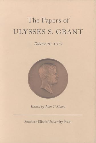 The Papers of Ulysses S. Grant: Volume 25: 1874