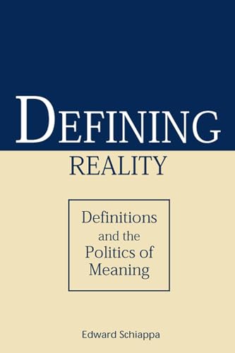 Imagen de archivo de Defining Reality: Definitions and the Politics of Meaning (Rhetorical Philosophy & Theory) a la venta por ZBK Books